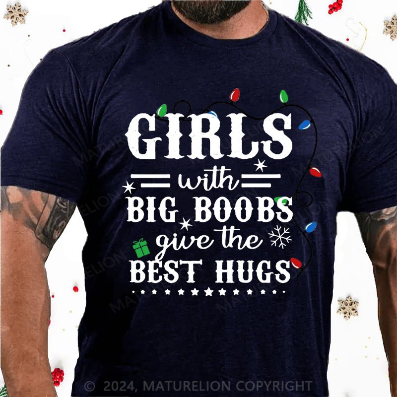 Maturelion Christmas T-Shirt Girls With Big Boobs Give The Best Hugs Cotton T-shirt