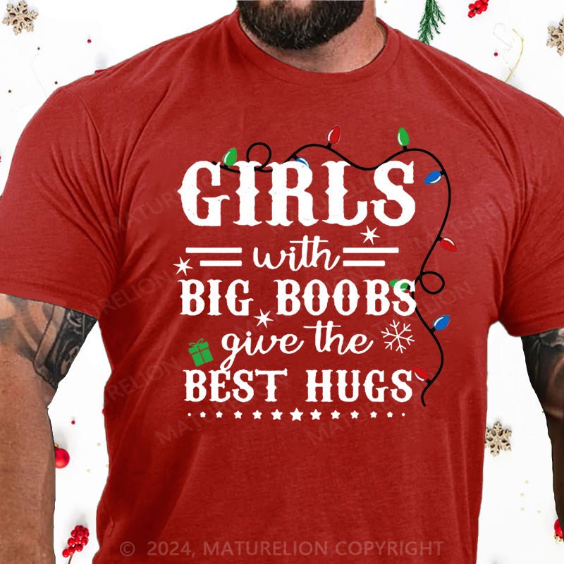Maturelion Christmas T-Shirt Girls With Big Boobs Give The Best Hugs Cotton T-shirt