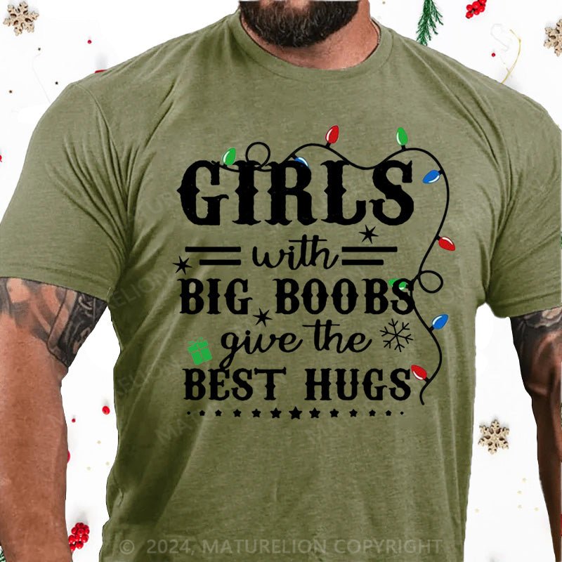 Maturelion Christmas T-Shirt Girls With Big Boobs Give The Best Hugs Cotton T-shirt