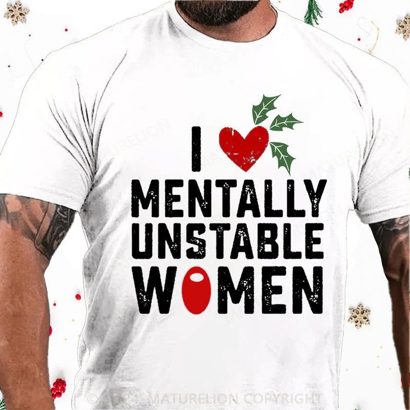 Maturelion Christmas T-Shirt I Love Mentally Unstable Women wife Cotton T-shirt