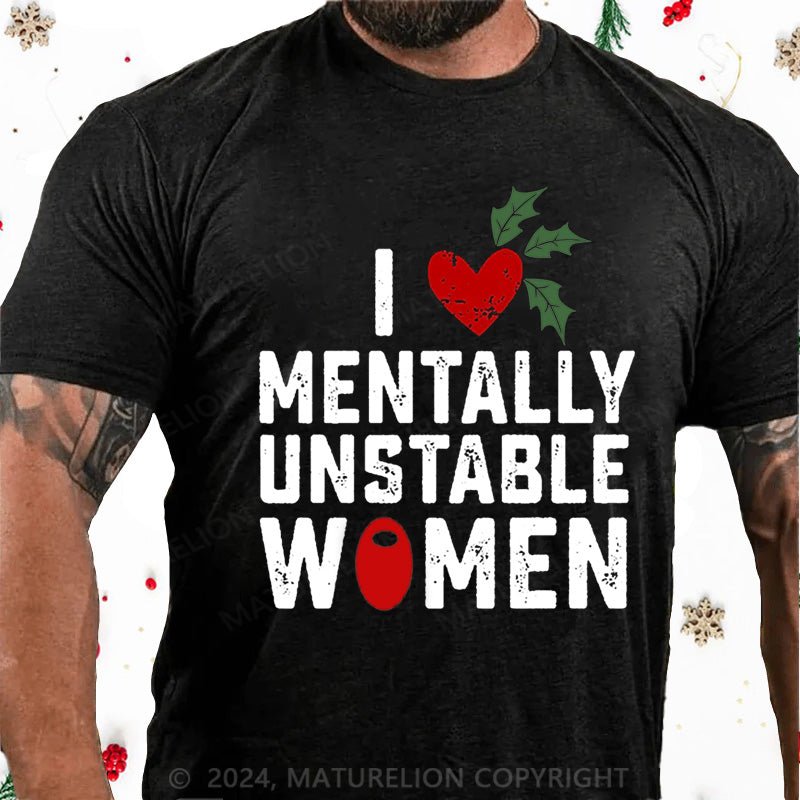 Maturelion Christmas T-Shirt I Love Mentally Unstable Women wife Cotton T-shirt