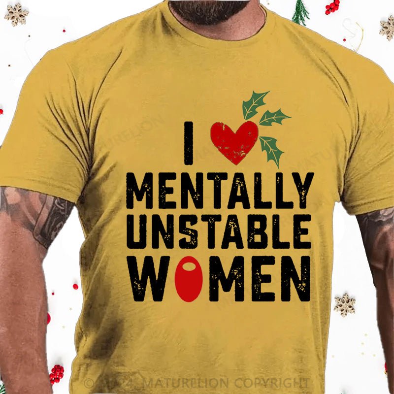 Maturelion Christmas T-Shirt I Love Mentally Unstable Women wife Cotton T-shirt