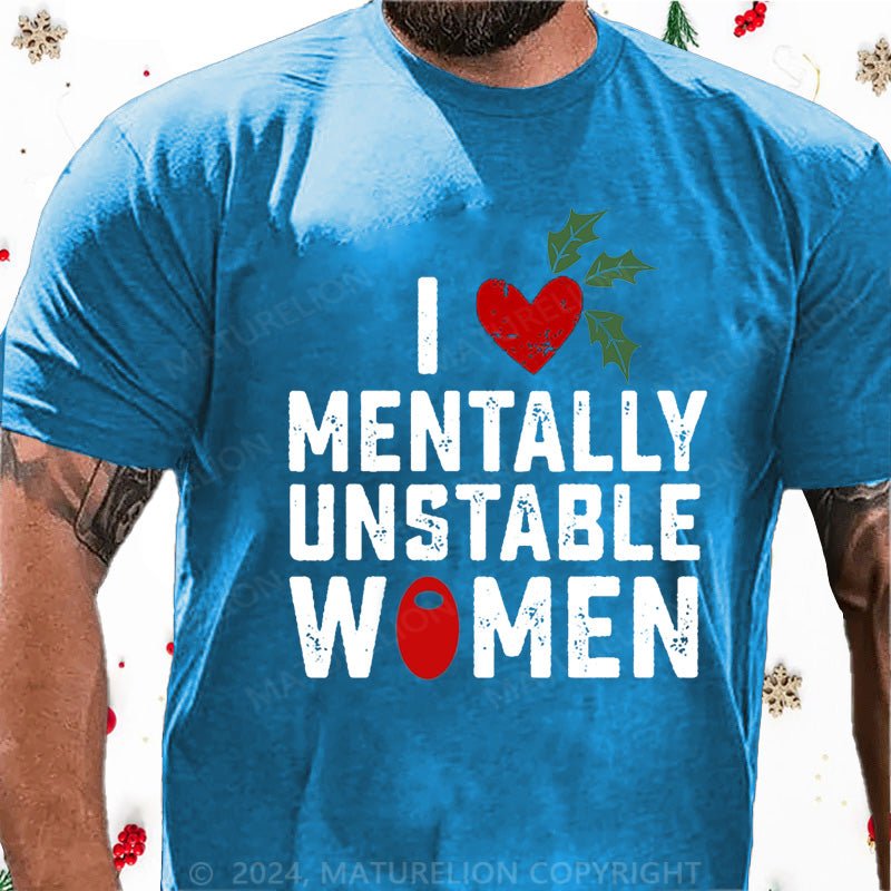 Maturelion Christmas T-Shirt I Love Mentally Unstable Women wife Cotton T-shirt