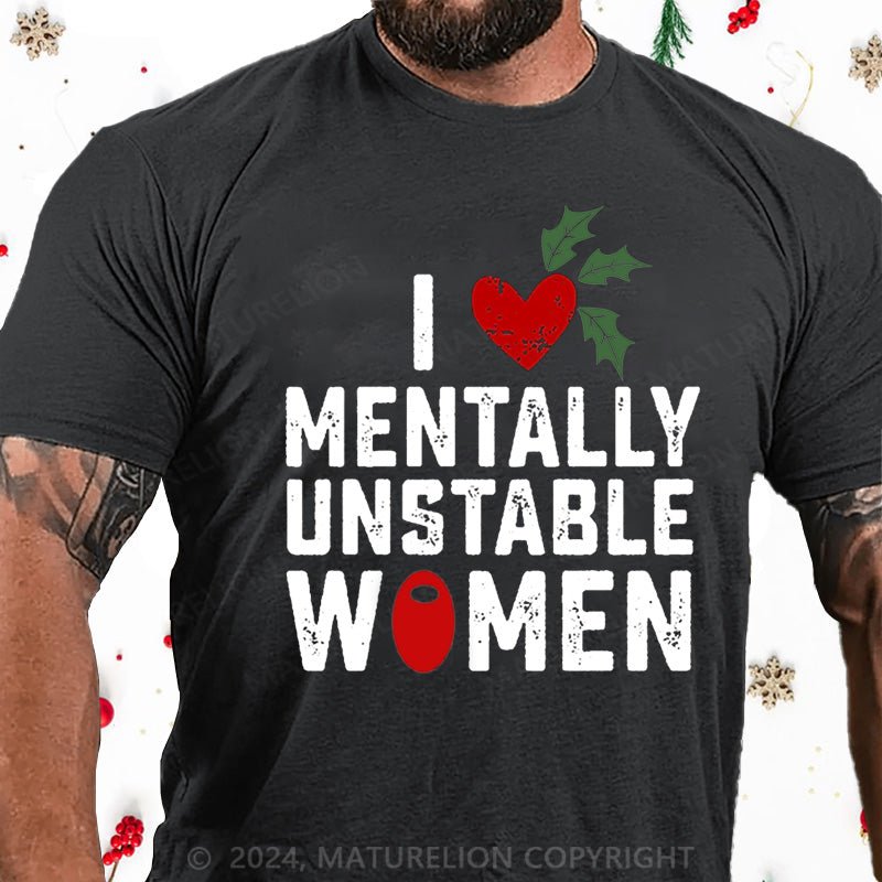 Maturelion Christmas T-Shirt I Love Mentally Unstable Women wife Cotton T-shirt