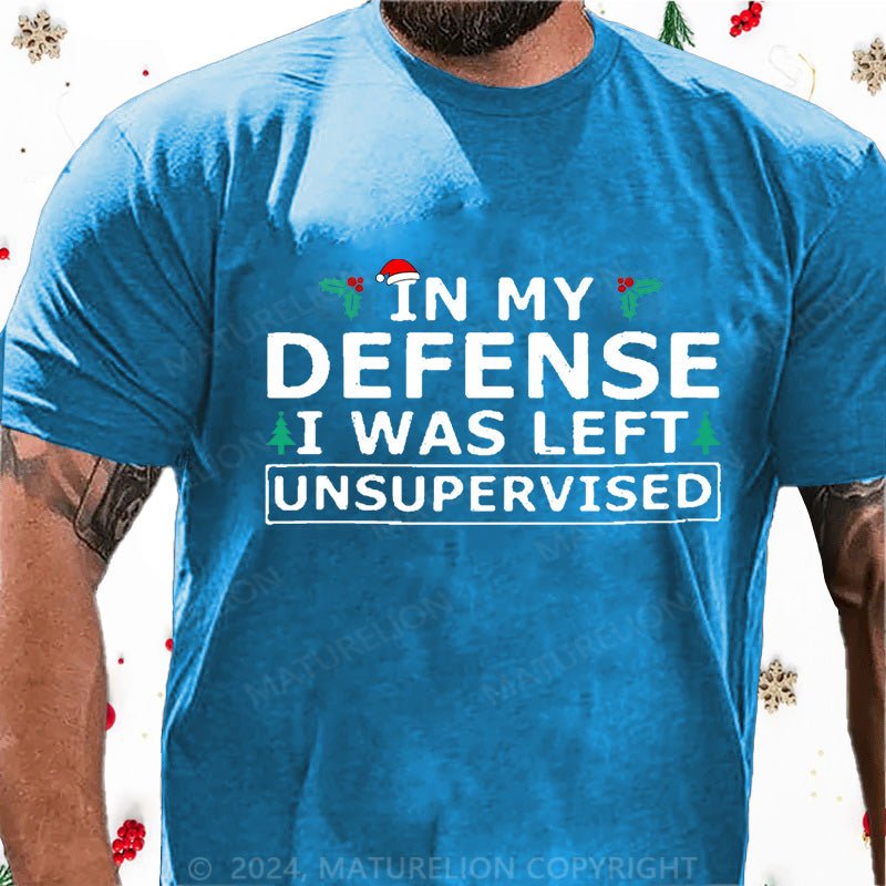 Maturelion Christmas T-Shirt In My Defense I Was Left Unsupervised Cotton T-shirt (Free Customization)