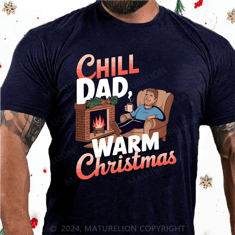 Maturelion Christmas T-Shirt Chill Dade Warm Christmas T-Shirt