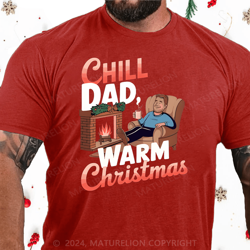 Maturelion Christmas T-Shirt Chill Dade Warm Christmas T-Shirt