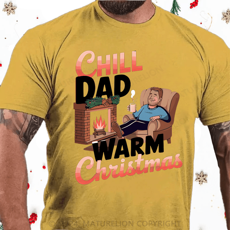 Maturelion Christmas T-Shirt Chill Dade Warm Christmas T-Shirt