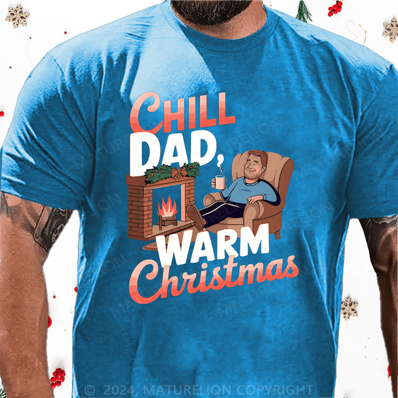 Maturelion Christmas T-Shirt Chill Dade Warm Christmas T-Shirt