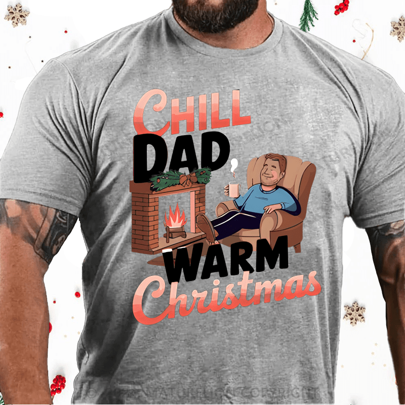 Maturelion Christmas T-Shirt Chill Dade Warm Christmas T-Shirt