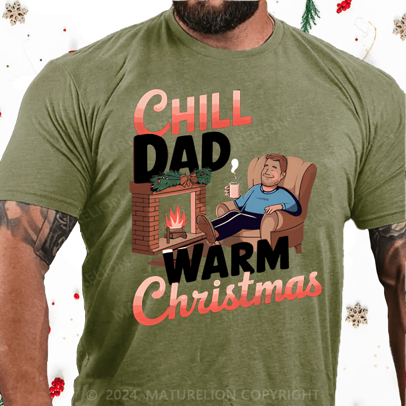 Maturelion Christmas T-Shirt Chill Dade Warm Christmas T-Shirt