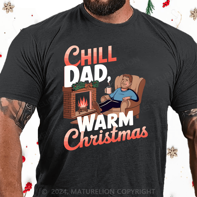 Maturelion Christmas T-Shirt Chill Dade Warm Christmas T-Shirt