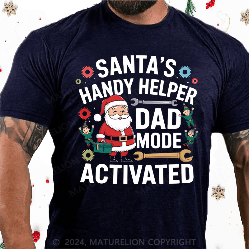 Maturelion Christmas T-Shirt Santa's Handy Helper Dad Mode Activated T-Shirt