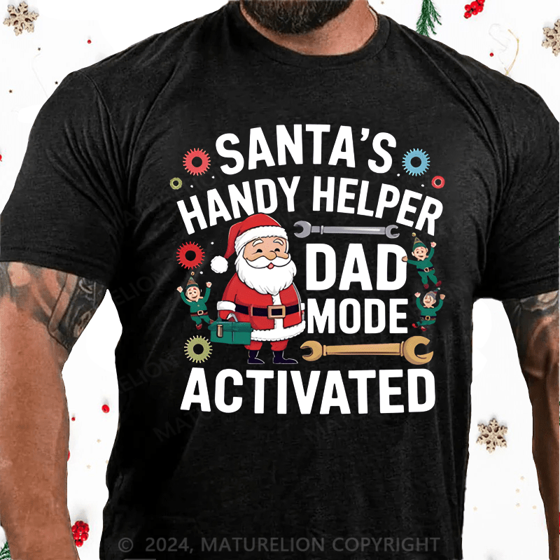 Maturelion Christmas T-Shirt Santa's Handy Helper Dad Mode Activated T-Shirt