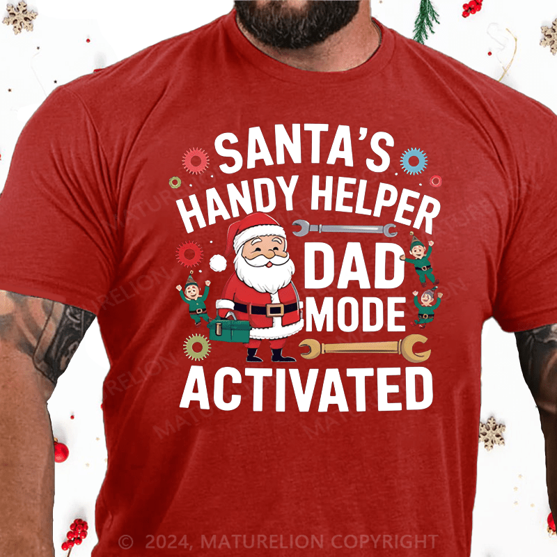 Maturelion Christmas T-Shirt Santa's Handy Helper Dad Mode Activated T-Shirt