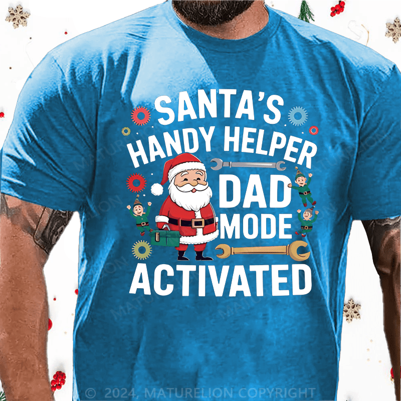 Maturelion Christmas T-Shirt Santa's Handy Helper Dad Mode Activated T-Shirt