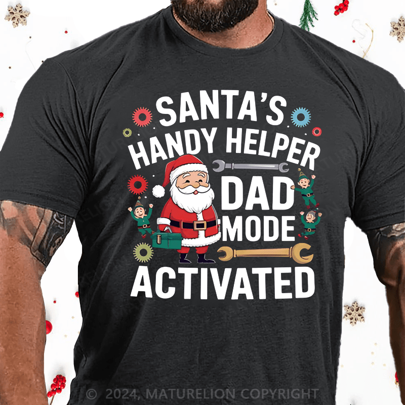 Maturelion Christmas T-Shirt Santa's Handy Helper Dad Mode Activated T-Shirt