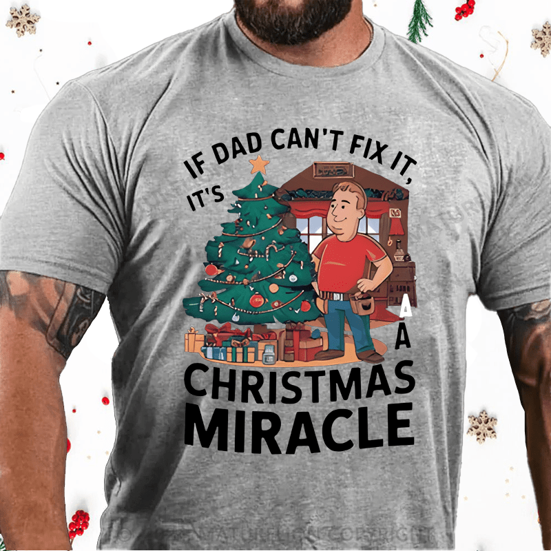 Maturelion Christmas T-Shirt If Dad Can't Fix It, It's A Christmas Miracle T-Shirt