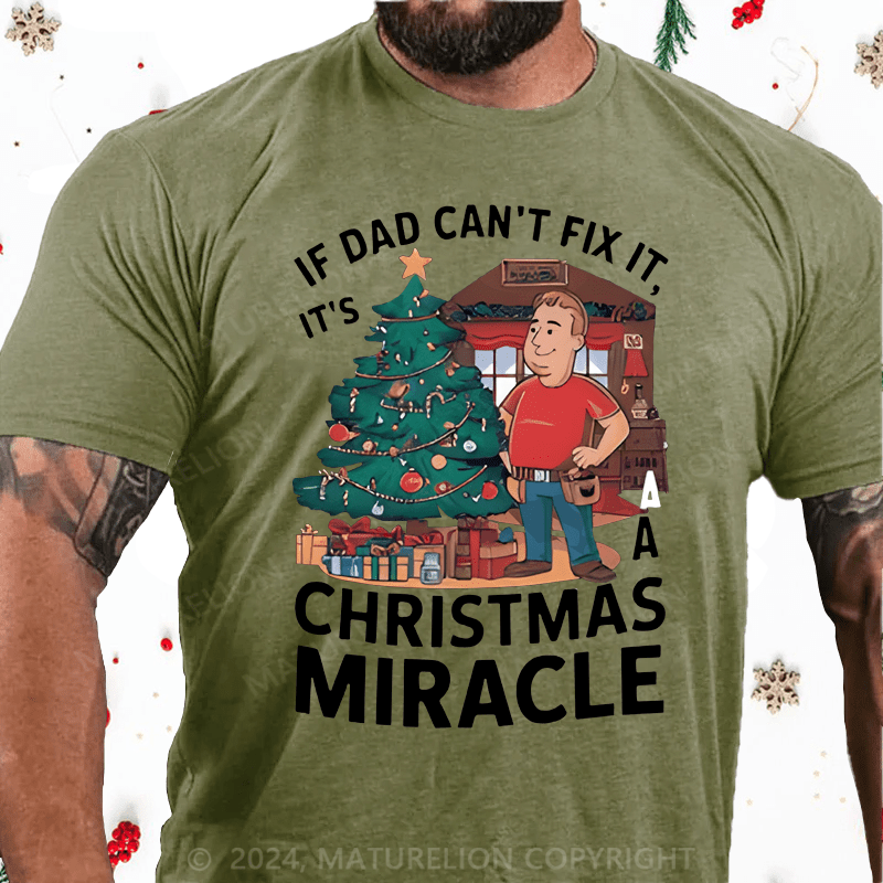 Maturelion Christmas T-Shirt If Dad Can't Fix It, It's A Christmas Miracle T-Shirt