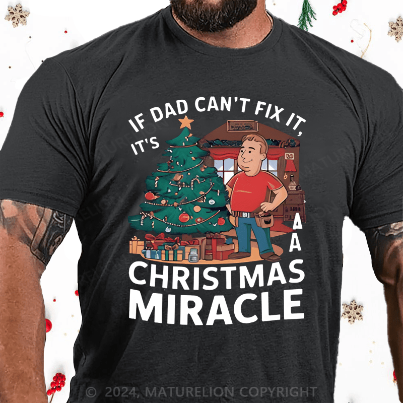 Maturelion Christmas T-Shirt If Dad Can't Fix It, It's A Christmas Miracle T-Shirt