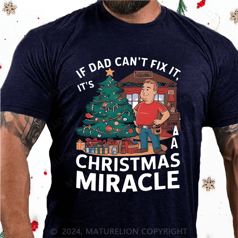 Maturelion Christmas T-Shirt If Dad Can't Fix It, It's A Christmas Miracle T-Shirt