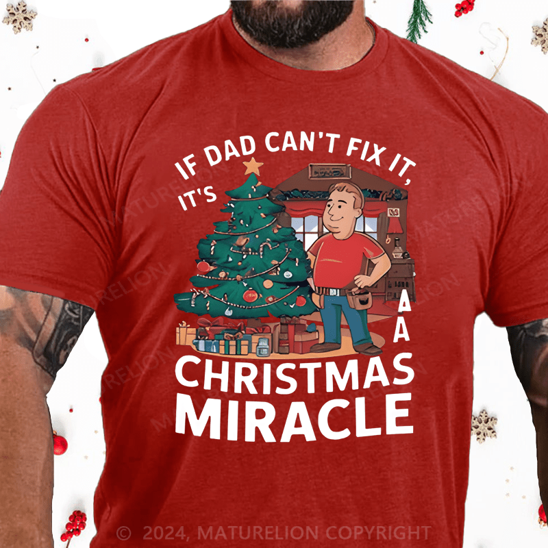 Maturelion Christmas T-Shirt If Dad Can't Fix It, It's A Christmas Miracle T-Shirt