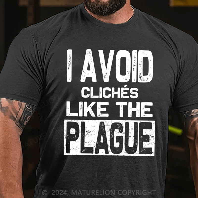 Maturelion Men's T-Shirt I Avoid Cliches Like The Plague Funny T-Shirt