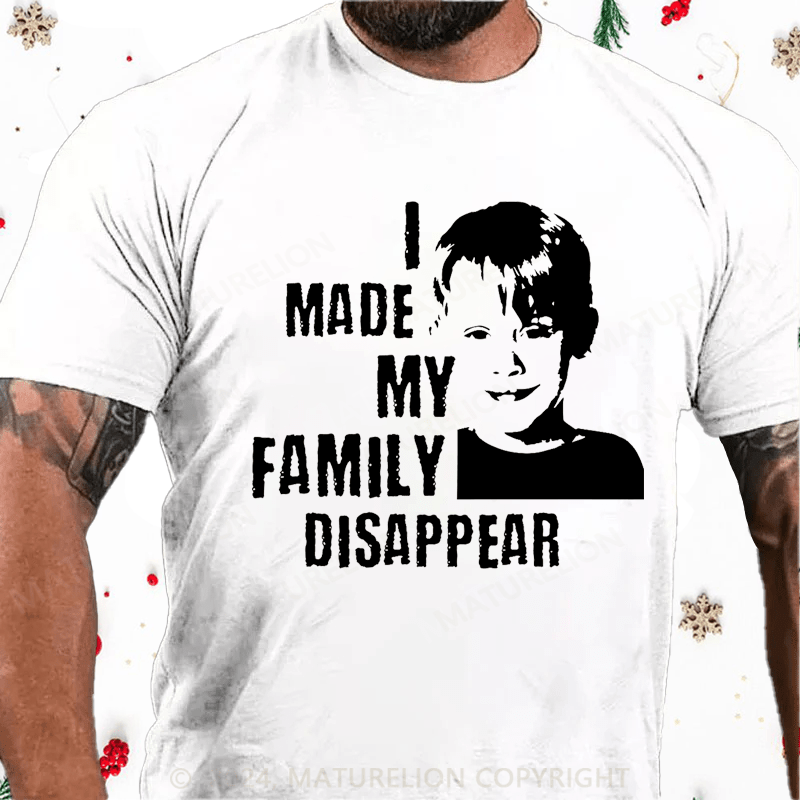 Maturelion Christmas T-Shirt I Made My Family Disappear Cotton T-Shirt