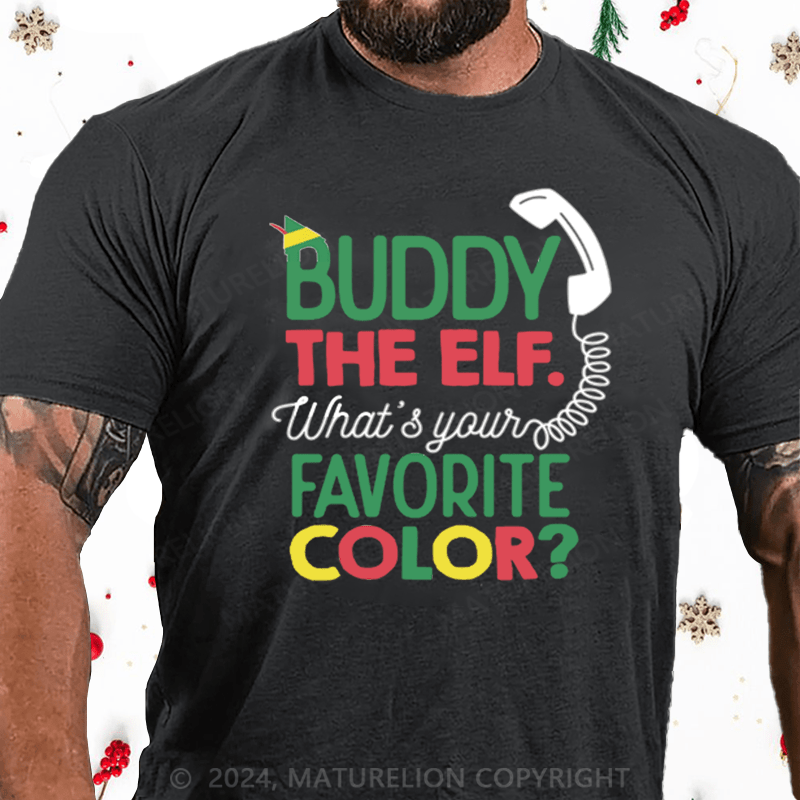 Maturelion Christmas T-Shirt Buddy the Elf, What's Your Favorite Color Cotton T-Shirt