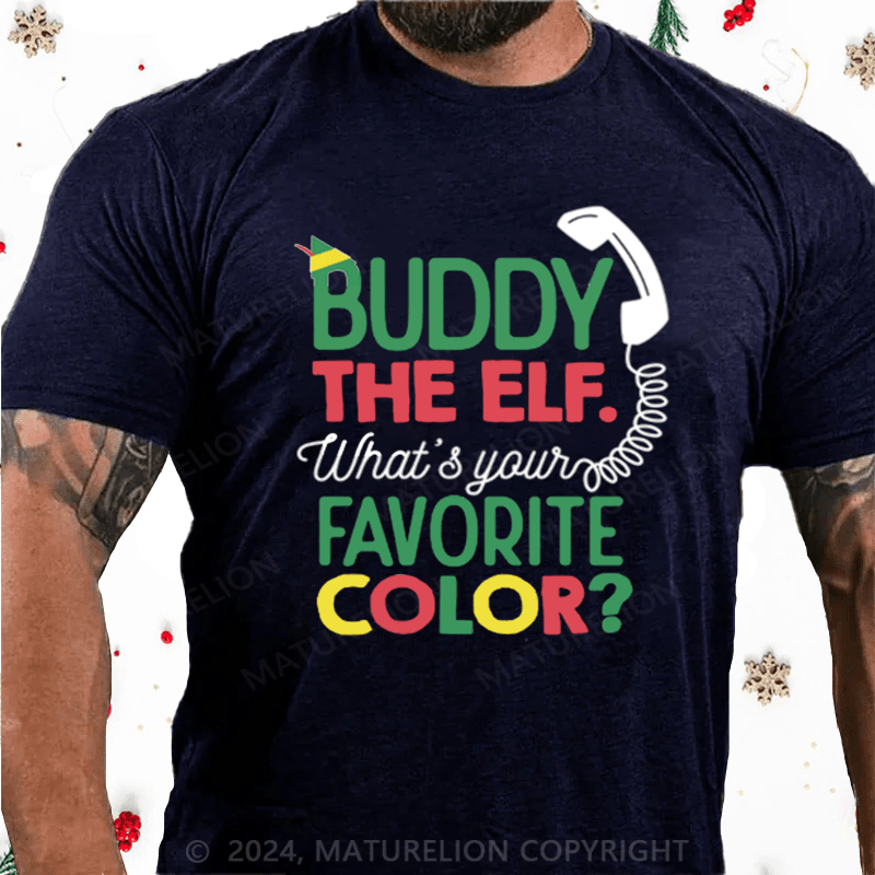 Maturelion Christmas T-Shirt Buddy the Elf, What's Your Favorite Color Cotton T-Shirt