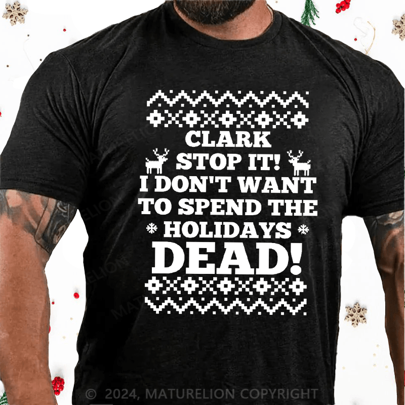 Maturelion Christmas T-Shirt Clark, Stop It! Cotton T-Shirt