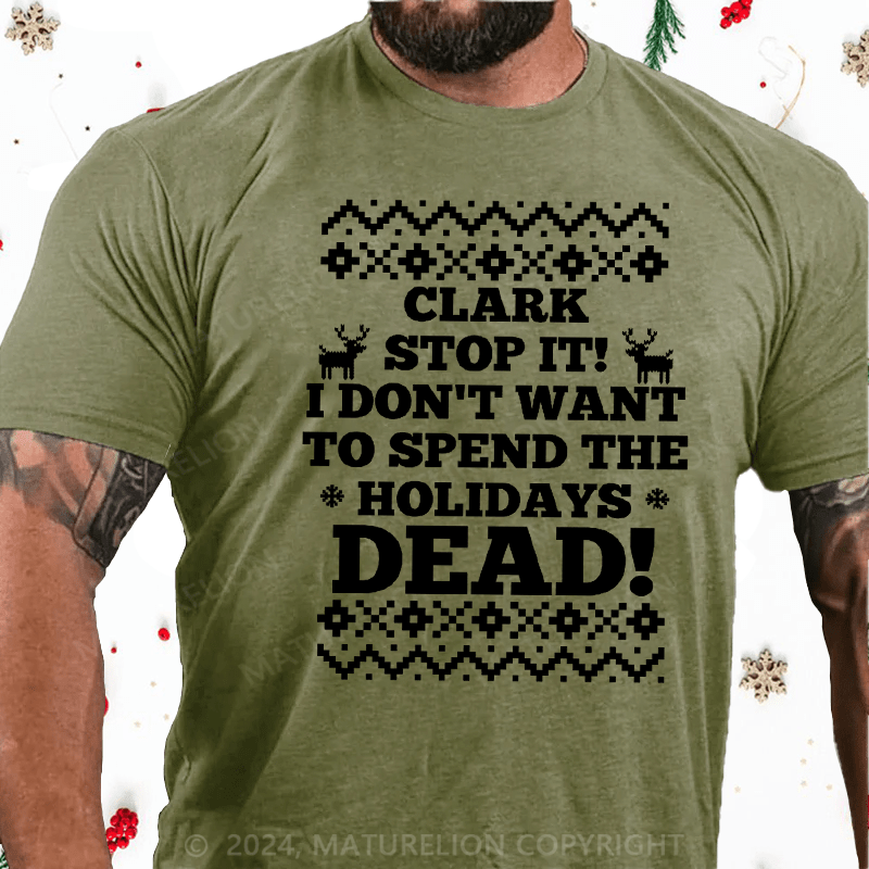 Maturelion Christmas T-Shirt Clark, Stop It! Cotton T-Shirt