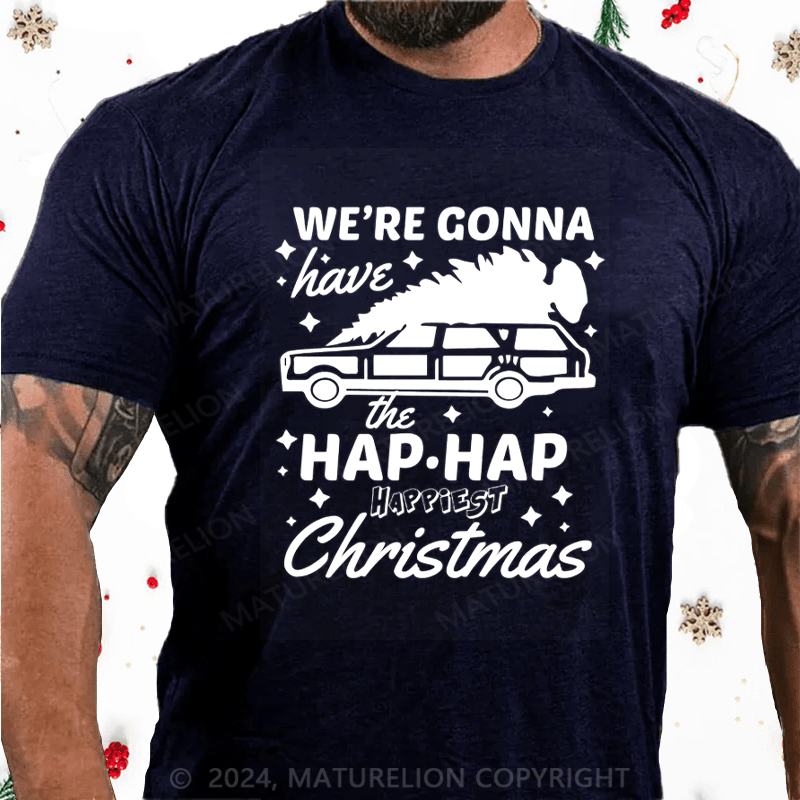 Maturelion Christmas T-Shirt Hap, Hap, Happiest Christmas Cotton T-Shirt