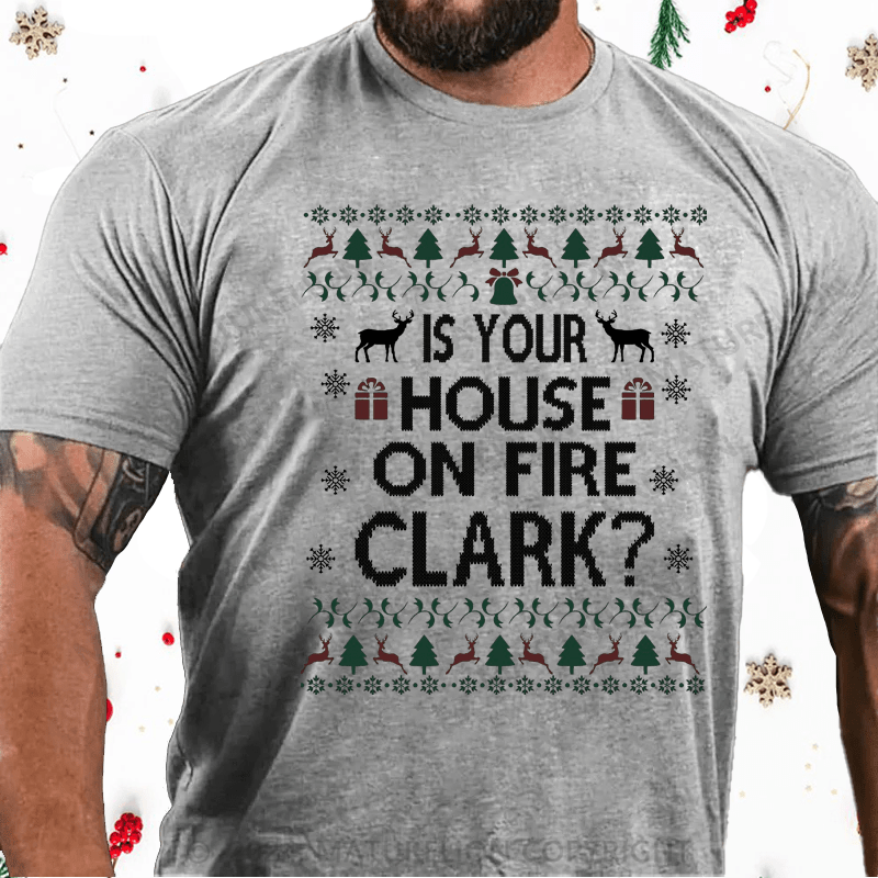 Maturelion Christmas T-Shirt Is Your House on Fire, Clark? Cotton T-Shirt