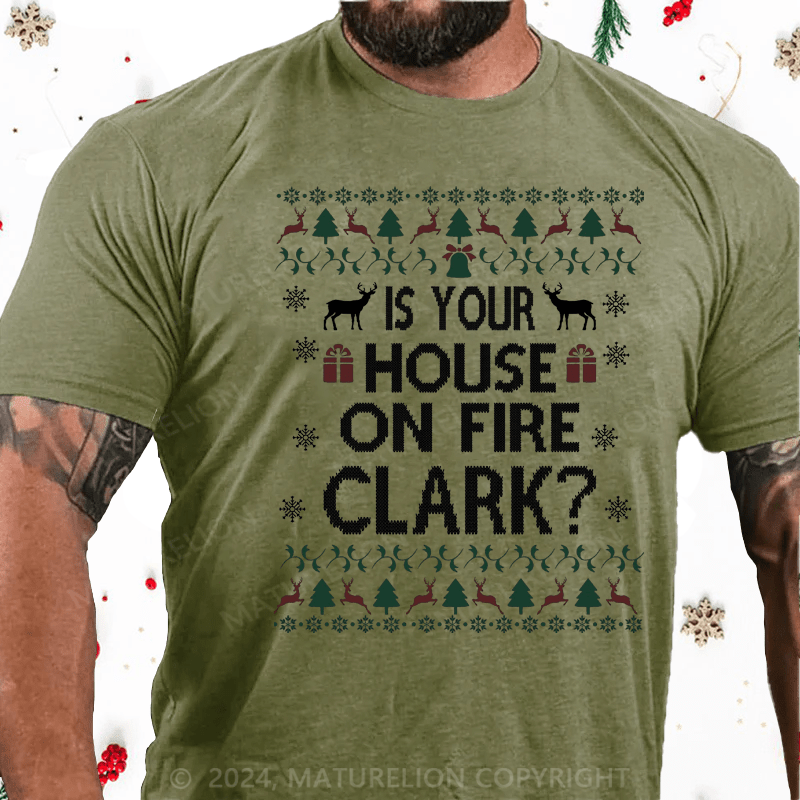 Maturelion Christmas T-Shirt Is Your House on Fire, Clark? Cotton T-Shirt