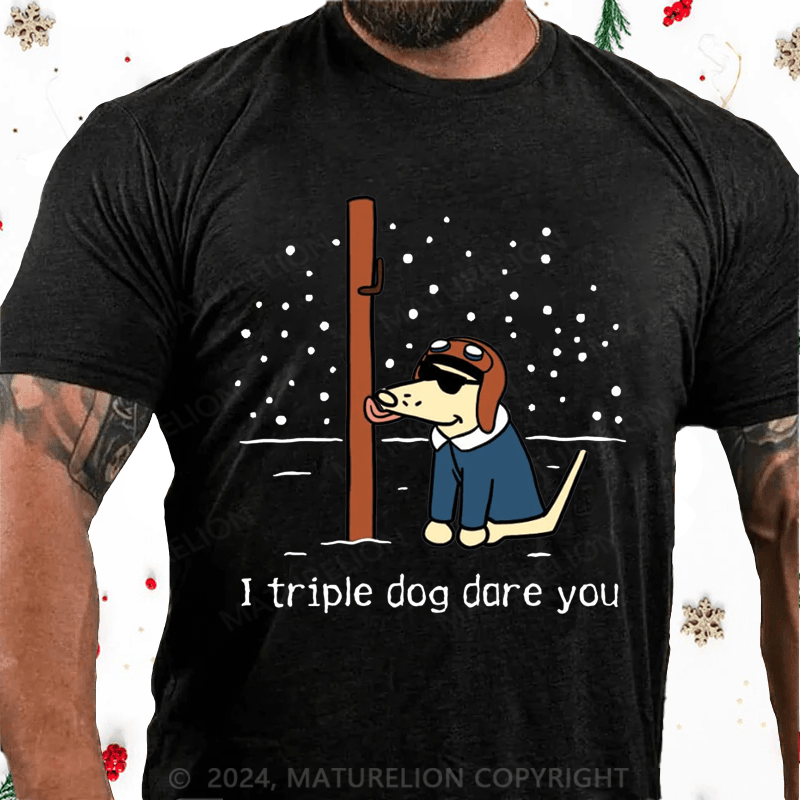Maturelion Christmas T-Shirt I Triple Dog Dare You Cotton T-Shirt
