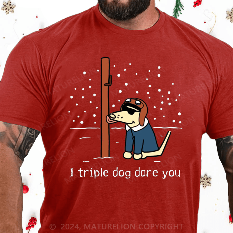 Maturelion Christmas T-Shirt I Triple Dog Dare You Cotton T-Shirt