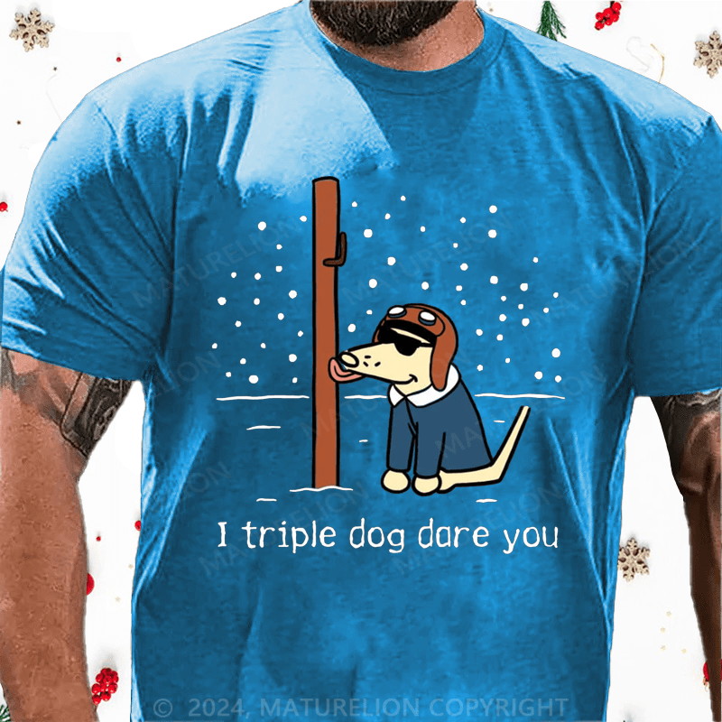Maturelion Christmas T-Shirt I Triple Dog Dare You Cotton T-Shirt