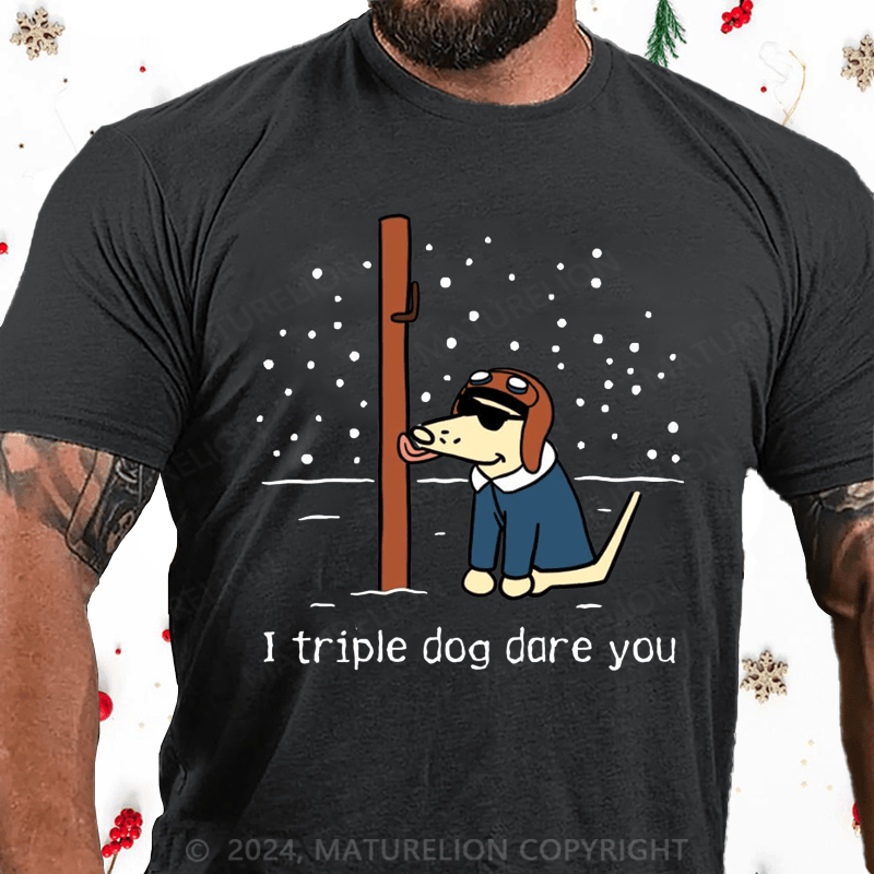 Maturelion Christmas T-Shirt I Triple Dog Dare You Cotton T-Shirt