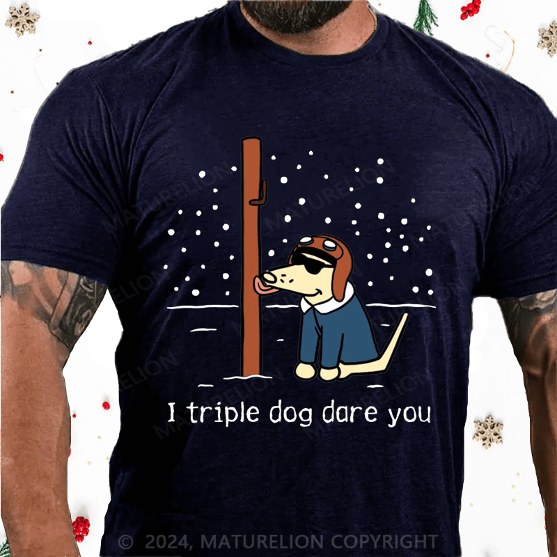 Maturelion Christmas T-Shirt I Triple Dog Dare You Cotton T-Shirt