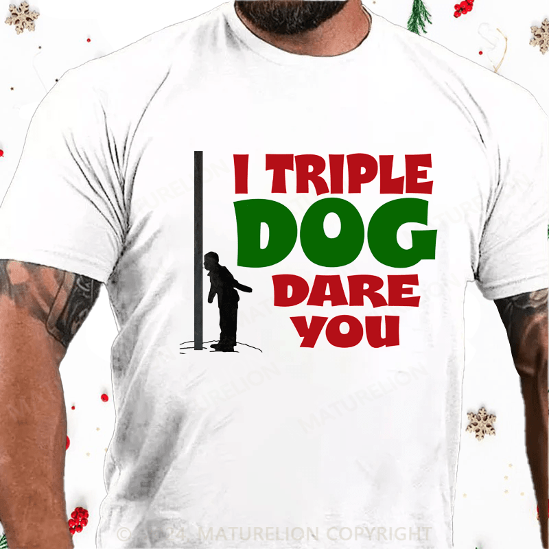 Maturelion Christmas T-Shirt I Triple Dog Dare You Cotton T-Shirt