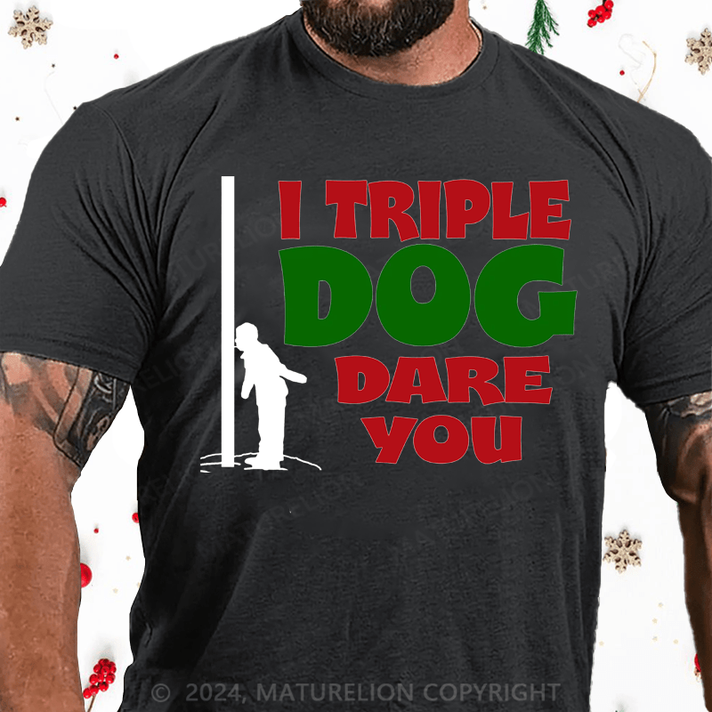 Maturelion Christmas T-Shirt I Triple Dog Dare You Cotton T-Shirt