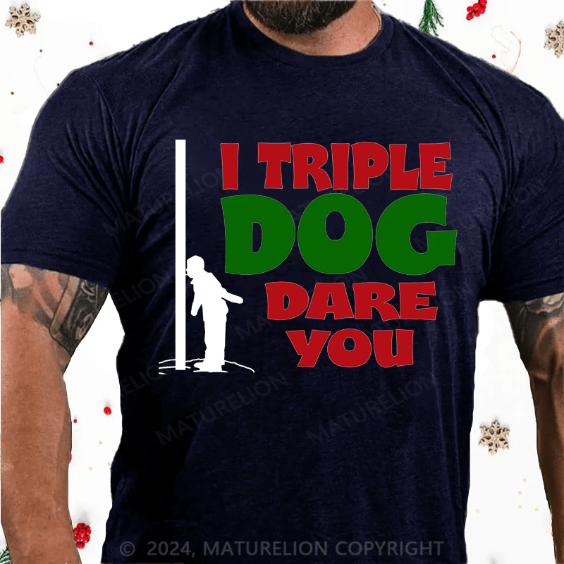 Maturelion Christmas T-Shirt I Triple Dog Dare You Cotton T-Shirt