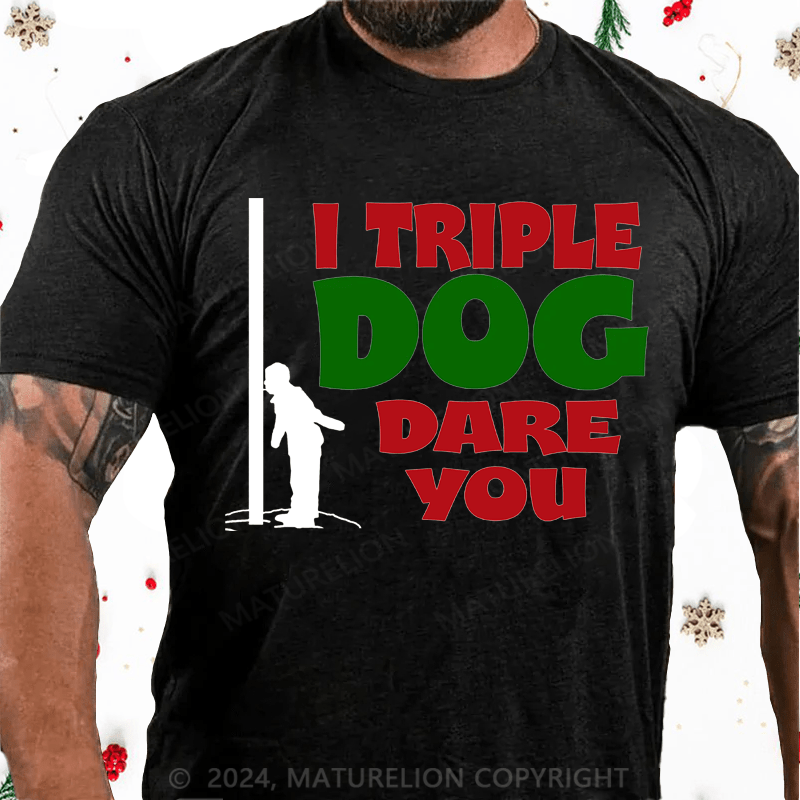 Maturelion Christmas T-Shirt I Triple Dog Dare You Cotton T-Shirt