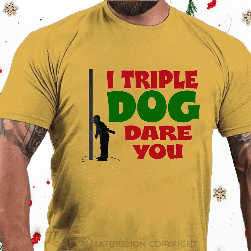 Maturelion Christmas T-Shirt I Triple Dog Dare You Cotton T-Shirt