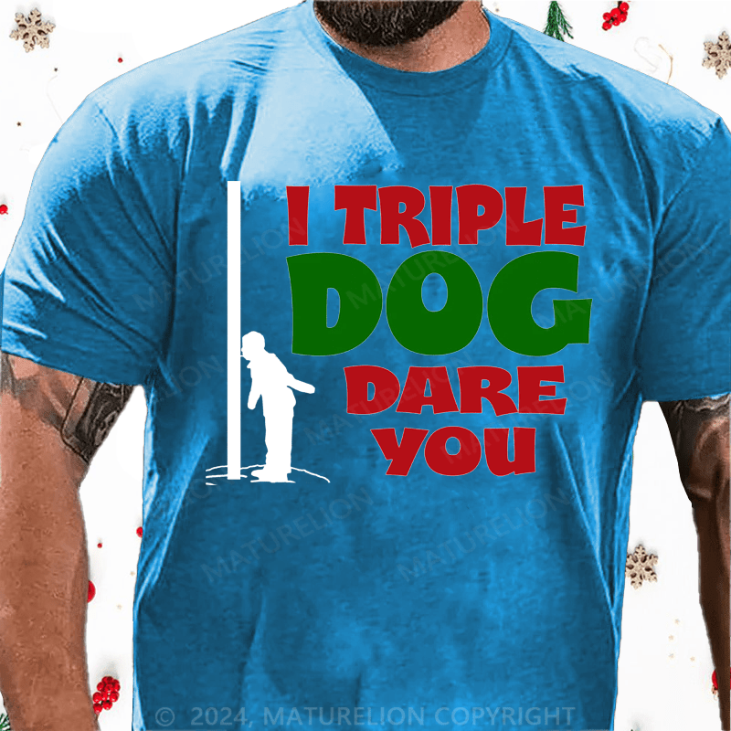 Maturelion Christmas T-Shirt I Triple Dog Dare You Cotton T-Shirt