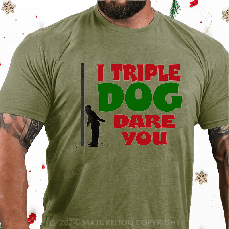 Maturelion Christmas T-Shirt I Triple Dog Dare You Cotton T-Shirt