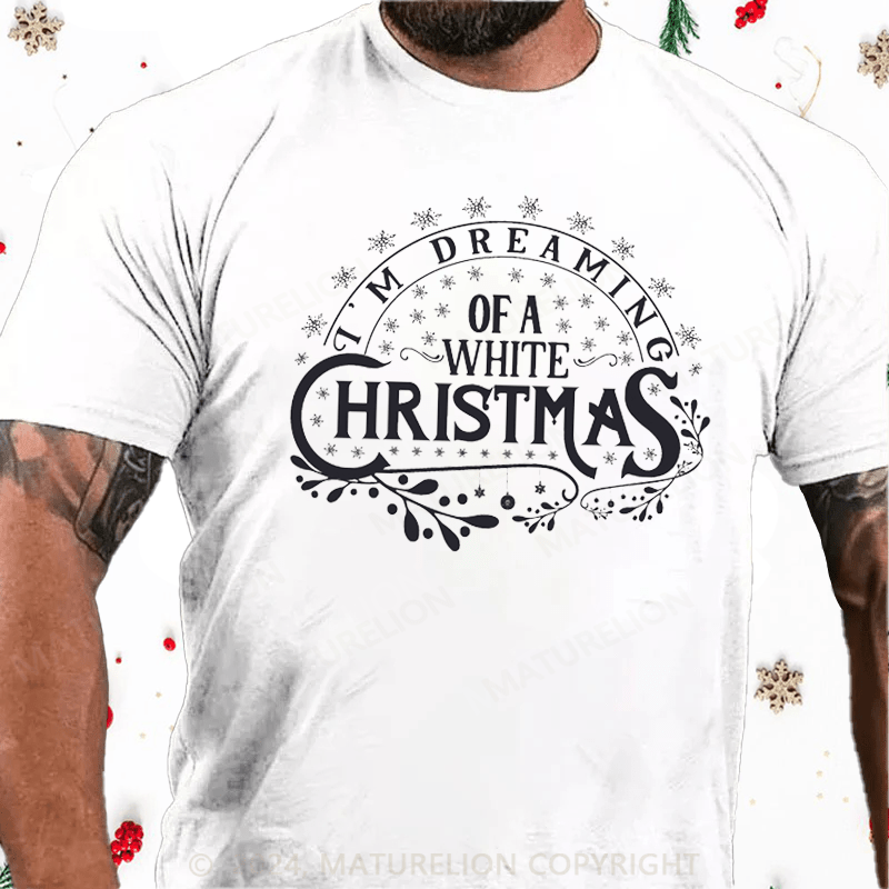 Maturelion Christmas T-Shirt I’m Dreaming of a White Christmas Cotton T-Shirt