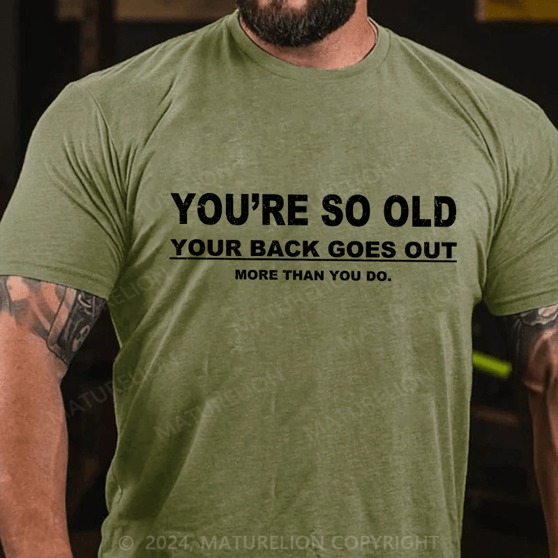 Maturelion Men's T-Shirt You're So Old Your Back Goes Out Cotton T-Shirt