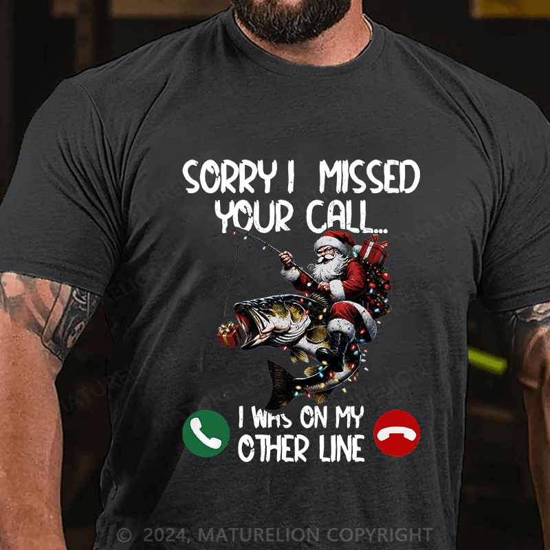 Maturelion Men's T-Shirt Sorry I Missed Your Call I Was On My Other Line Cotton T-Shirt